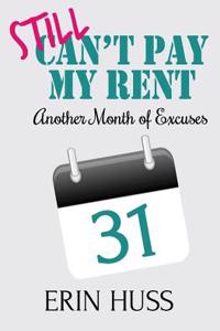 Still Can't Pay My Rent: Another Month of Excuses