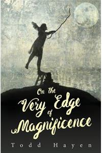 On the Very Edge of Magnificence