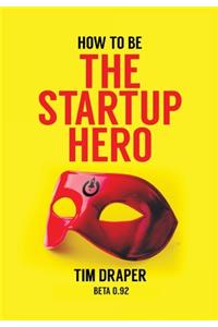 How to be The Startup Hero