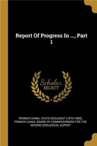 Report Of Progress In ..., Part 1