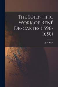 Scientific Work of René Descartes (1596-1650)