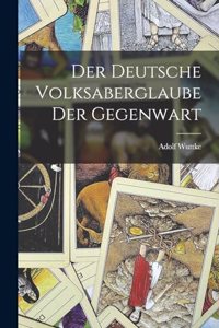 deutsche Volksaberglaube der Gegenwart