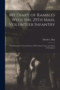 My Diary of Rambles With the 25Th Mass. Volunteer Infantry