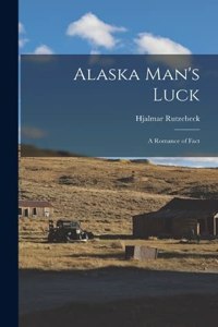 Alaska Man's Luck