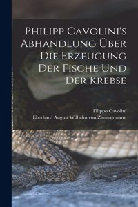 Philipp Cavolini's Abhandlung über die Erzeugung der Fische und der Krebse