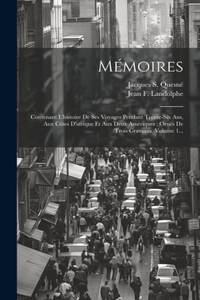 Mémoires: Contenant L'histoire De Ses Voyages Pendant Trente-six Ans, Aux Côtes D'afrique Et Aux Deux Amériques: Ornés De Trois Gravures, Volume 1...