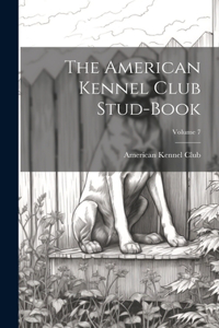 American Kennel Club Stud-Book; Volume 7