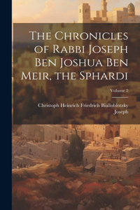 Chronicles of Rabbi Joseph Ben Joshua Ben Meir, the Sphardi; Volume 2