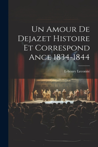 Amour De Dejazet Histoire et Correspond ance 1834-1844