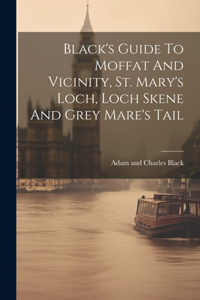 Black's Guide To Moffat And Vicinity, St. Mary's Loch, Loch Skene And Grey Mare's Tail