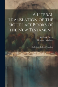 Literal Translation of the Eight Last Books of the New Testament