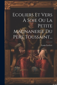Ecoliers Et Vers À Soie Ou La Petite Magnanerie Du Père Toussaint...