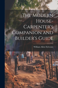 Modern House-Carpenter's Companion and Builder's Guide