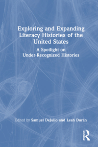 Exploring and Expanding Literacy Histories of the United States