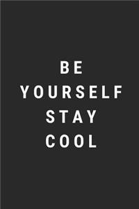 Be Yourself Stay Cool