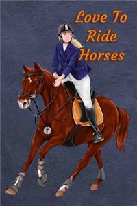 Love to Ride Horses