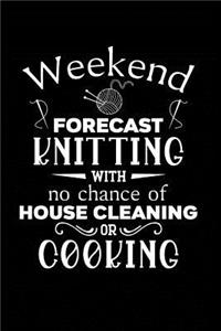 Weekend Forecast Knitting With No Chance of House Cleaning or Cooking