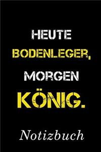 Heute Bodenleger Morgen König Notizbuch