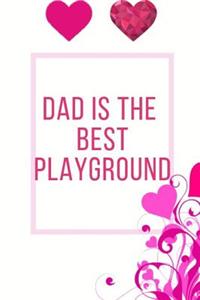 Dad Is The Best Playground