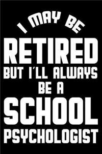 I May Be Retired But I'll Always Be A School Psychologist