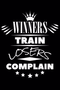 Winners Train Losers Complain