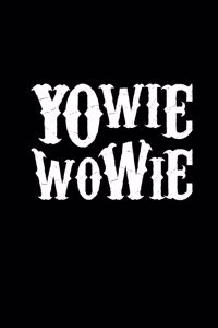 Yowie Wowie: Diary 6x9 For Horror Fans - Halloween Horror Book Gag - Scary Creepy Quotes