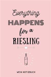 Everything Happens for a Riesling Wein Notizbuch