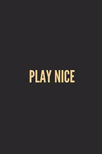 Play Nice