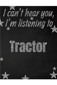 I can't hear you, I'm listening to Tractor creative writing lined notebook