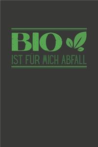 Bio ist für mich Abfall