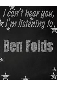 I can't hear you, I'm listening to Ben Folds creative writing lined notebook
