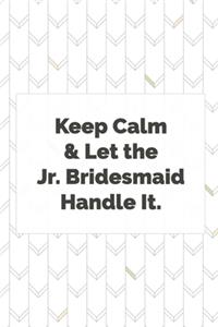 Keep Calm and Let the Jr. Bridesmaid Handle It
