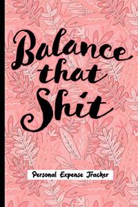 Balance That Shit Personal Expense Tracker