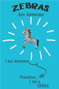 Zebras Are Awesome I Am Awesome Therefore I Am a Zebra