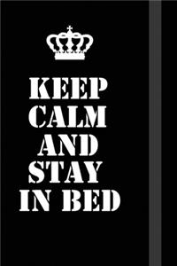 Keep Calm And Stay In Bed