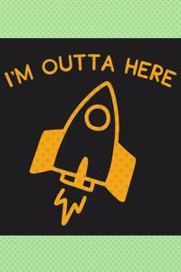 I'm Outta Here