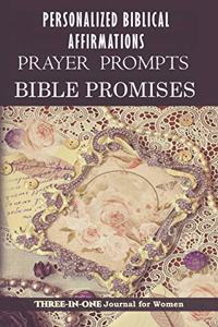Prayer Prompts, Bible Promises, Personalized Biblical Affirmations, a Three-In-One Journal for Women