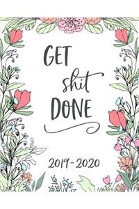 Get Shit Done. 2019-2020: 18 Month Academic Planner. Monthly and Weekly Calendars, Daily Schedule, Important Dates, Mood Tracker, Goals and Thoughts All in One!