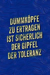 Dummköpfe Zu Ertragen Ist Sicherlich Der Gipfel Der Toleranz