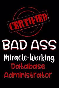 Certified Bad Ass Miracle-Working Database Administrator