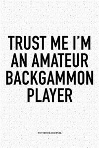 Trust Me I'm an Amateur Backgammon Player