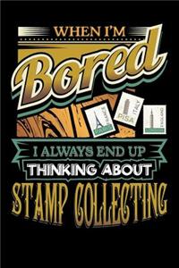 When I'm Bored I Always End Thinking Stamp Collecting