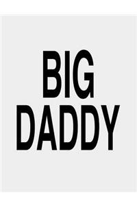 Big Daddy: Big Daddy Gifts. Big Daddy Notebook 8.5 x 11 size 120 Lined Pages Journal.