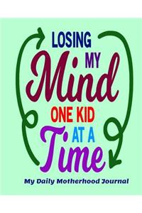 Losing My Mind One Kid at a Time My Daily Motherhood Journal