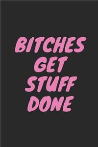 Bitches Get Stuff Done