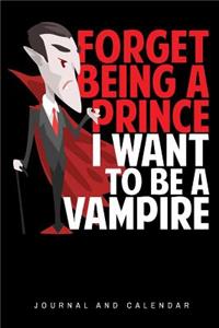 Forget Being A Prince I Want To Be A Vampire