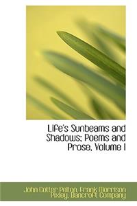 Life's Sunbeams and Shadows; Poems and Prose, Volume I