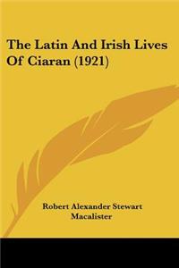 Latin And Irish Lives Of Ciaran (1921)