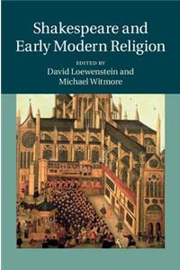 Shakespeare and Early Modern Religion