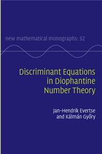 Discriminant Equations in Diophantine Number Theory